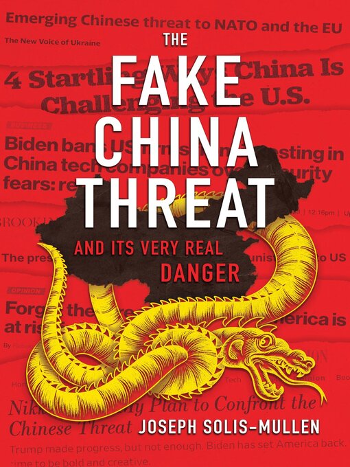 Cover image for The Fake China Threat and Its Very Real Danger